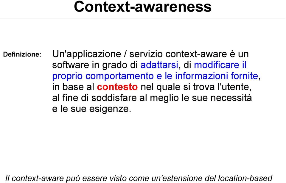 base al contesto nel quale si trova l'utente, al fine di soddisfare al meglio le sue