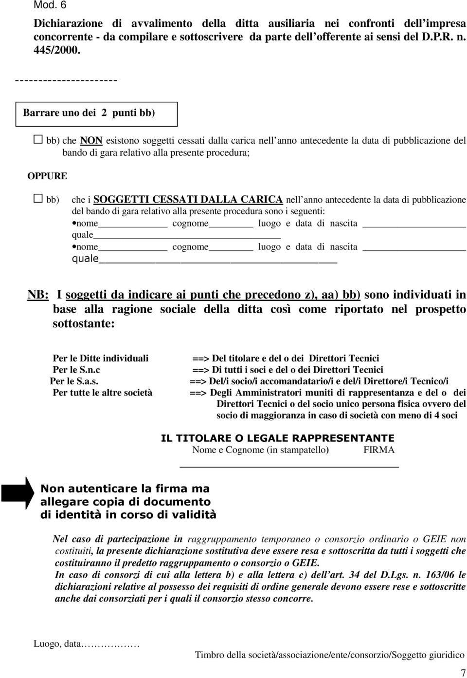 nascita quale nome cognome luogo e data di nascita quale NB: I soggetti da indicare ai punti che precedono z), aa) bb) sono individuati in base alla ragione sociale della ditta così come riportato