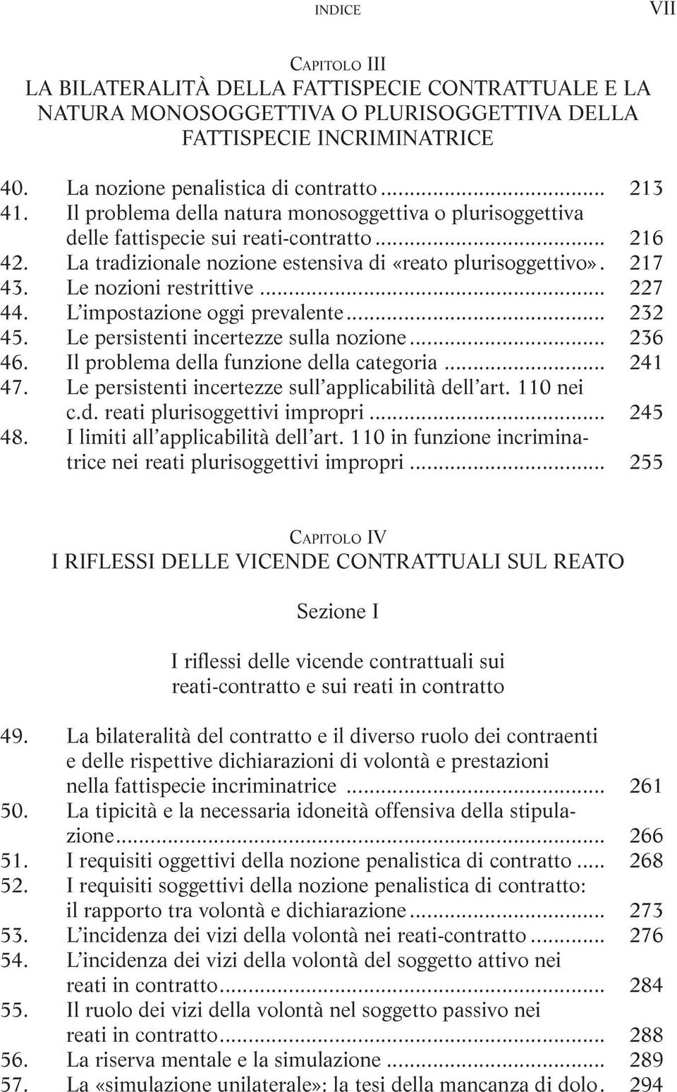 .. 227 44. L impostazione oggi prevalente... 232 45. Le persistenti incertezze sulla nozione... 236 46. Il problema della funzione della categoria... 241 47.