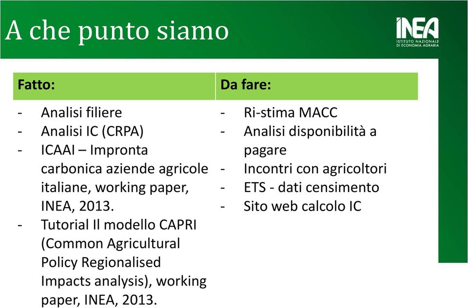 - Tutorial Il modello CAPRI (Common Agricultural Policy Regionalised Impacts analysis), working