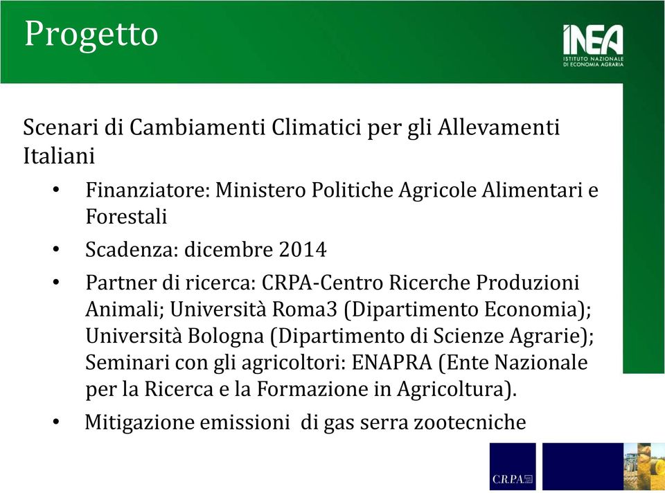 Università Roma3 (Dipartimento Economia); Università Bologna (Dipartimento di Scienze Agrarie); Seminari con gli