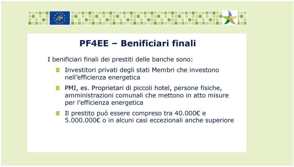 Proprietari di piccoli hotel, persone fisiche, amministrazioni comunali che mettono in atto misure