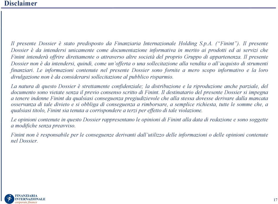 Gruppo di appartenenza. Il presente Dossier non è da intendersi, quindi, come un offerta o una sollecitazione alla vendita o all acquisto di strumenti.