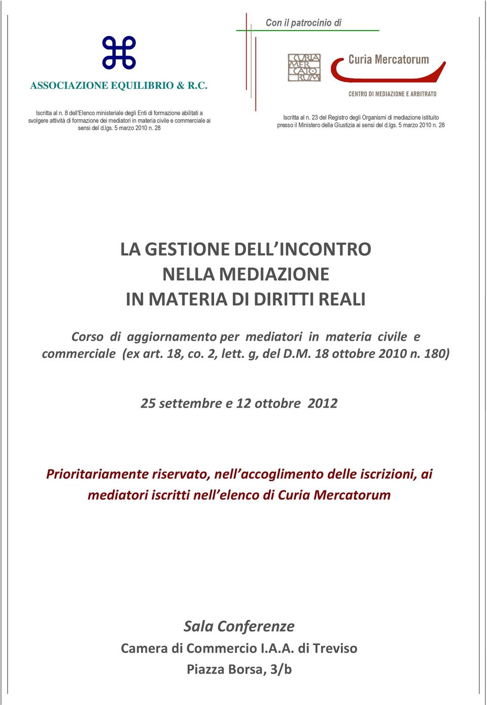 23 del Registro degli Organismi di mediazione istituito presso il Ministero della Giustizia ai sensi del d.lgs. 5 marzo 2010 n.