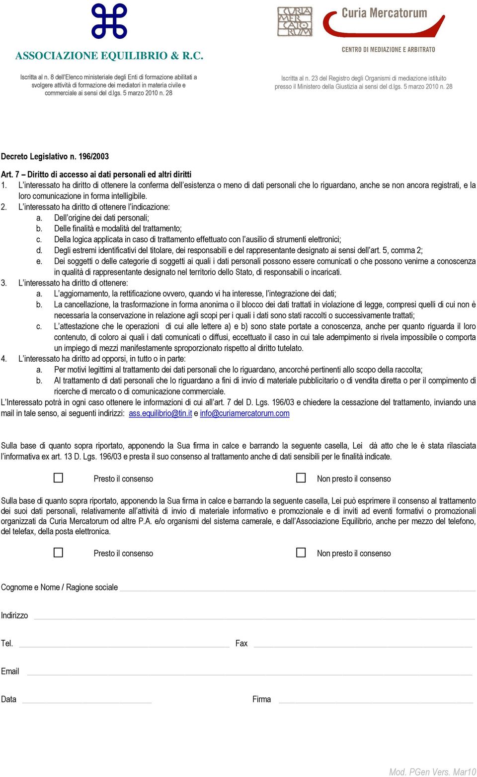 23 del Registro degli Organismi di mediazione istituito presso il Ministero della Giustizia ai sensi del d.lgs. 5 marzo 2010 n. 28 Decreto Legislativo n. 196/2003 Art.