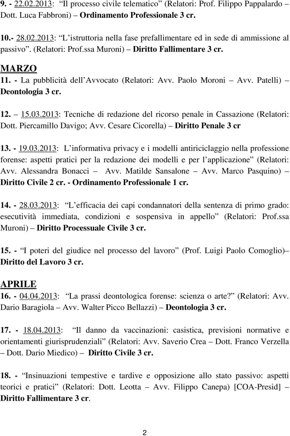 2013: Tecniche di redazione del ricorso penale in Cassazione (Relatori: Dott. Piercamillo Davigo; Avv. Cesare Cicorella) Diritto Penale 3 cr 13. - 19.03.