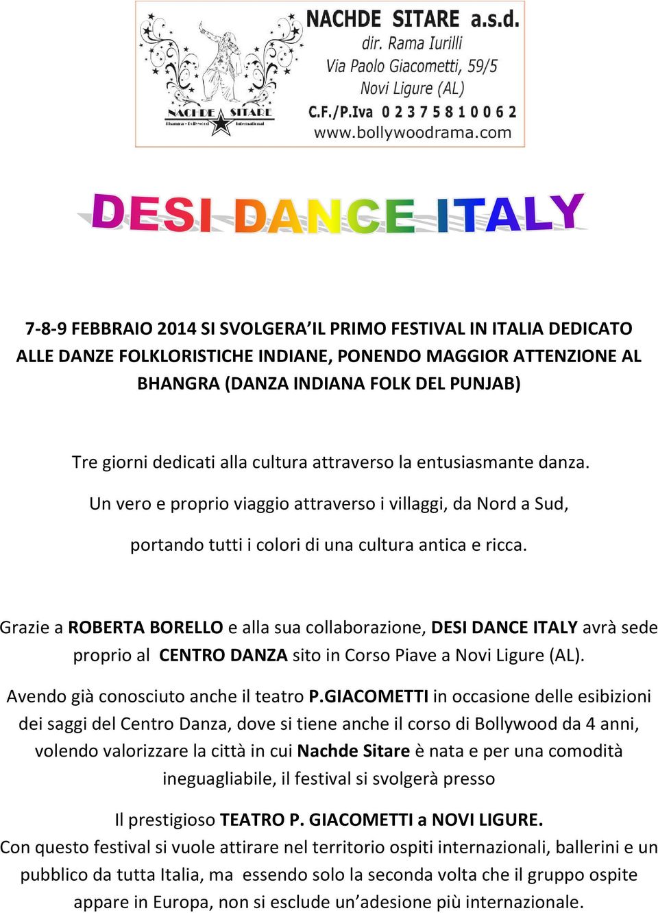 Grazie a ROBERTA BORELLO e alla sua collaborazione, DESI DANCE ITALY avrà sede proprio al CENTRO DANZA sito in Corso Piave a Novi Ligure (AL). Avendo già conosciuto anche il teatro P.