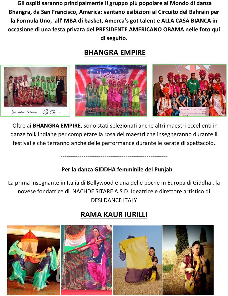 BHANGRA EMPIRE Oltre ai BHANGRA EMPIRE, sono stati selezionati anche altri maestri eccellenti in danze folk indiane per completare la rosa dei maestri che insegneranno durante il festival e che