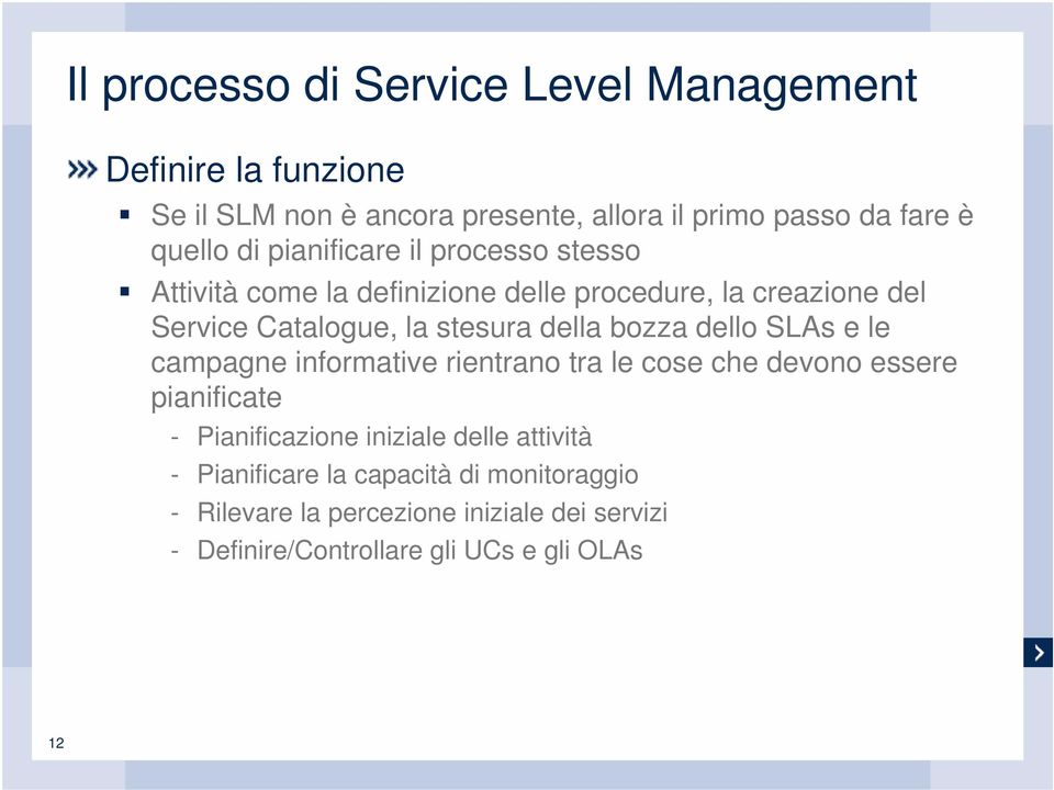 bozza dello SLAs e le campagne informative rientrano tra le cose che devono essere pianificate - Pianificazione iniziale delle