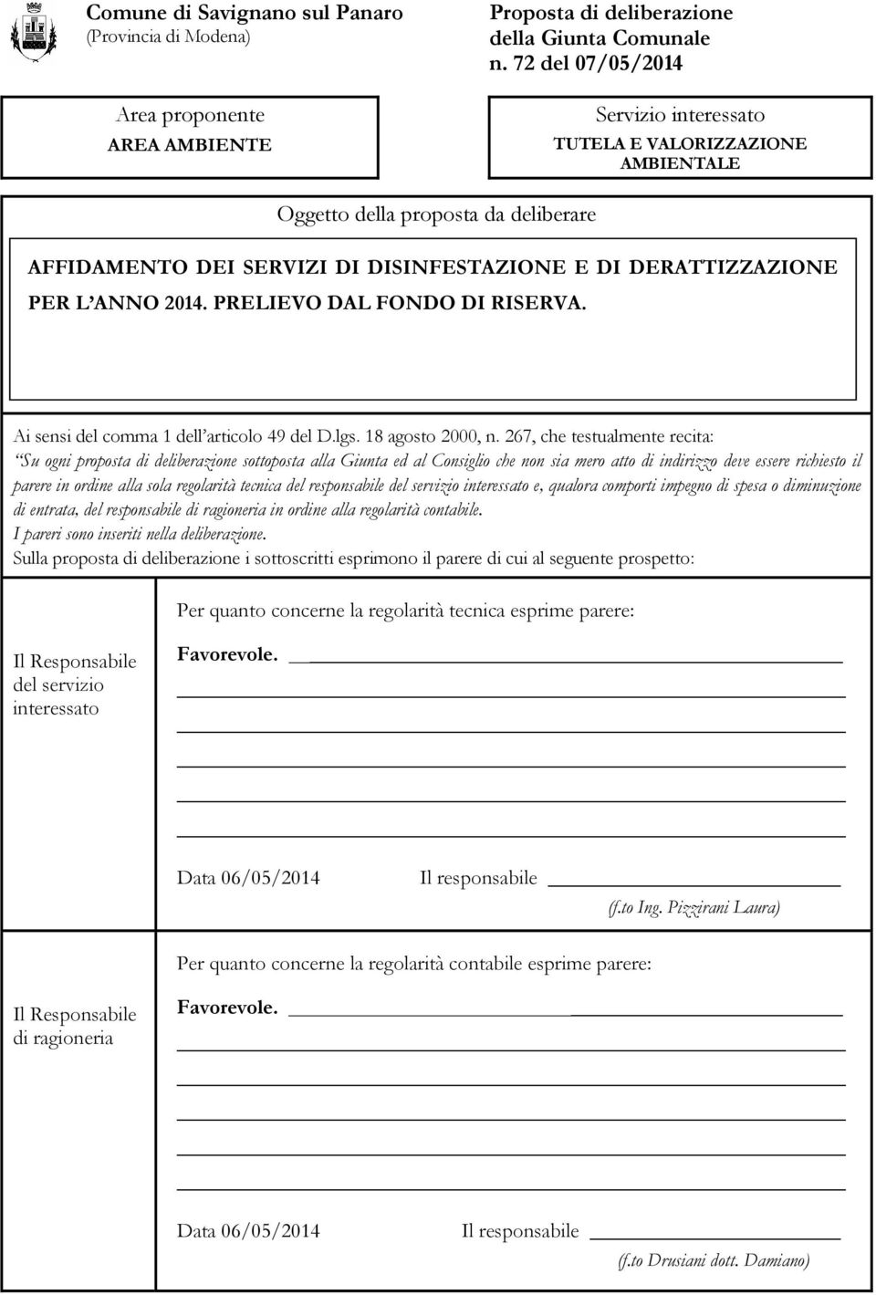 PRELIEVO DAL FONDO DI RISERVA. Ai sensi del comma 1 dell articolo 49 del D.lgs. 18 agosto 2000, n.