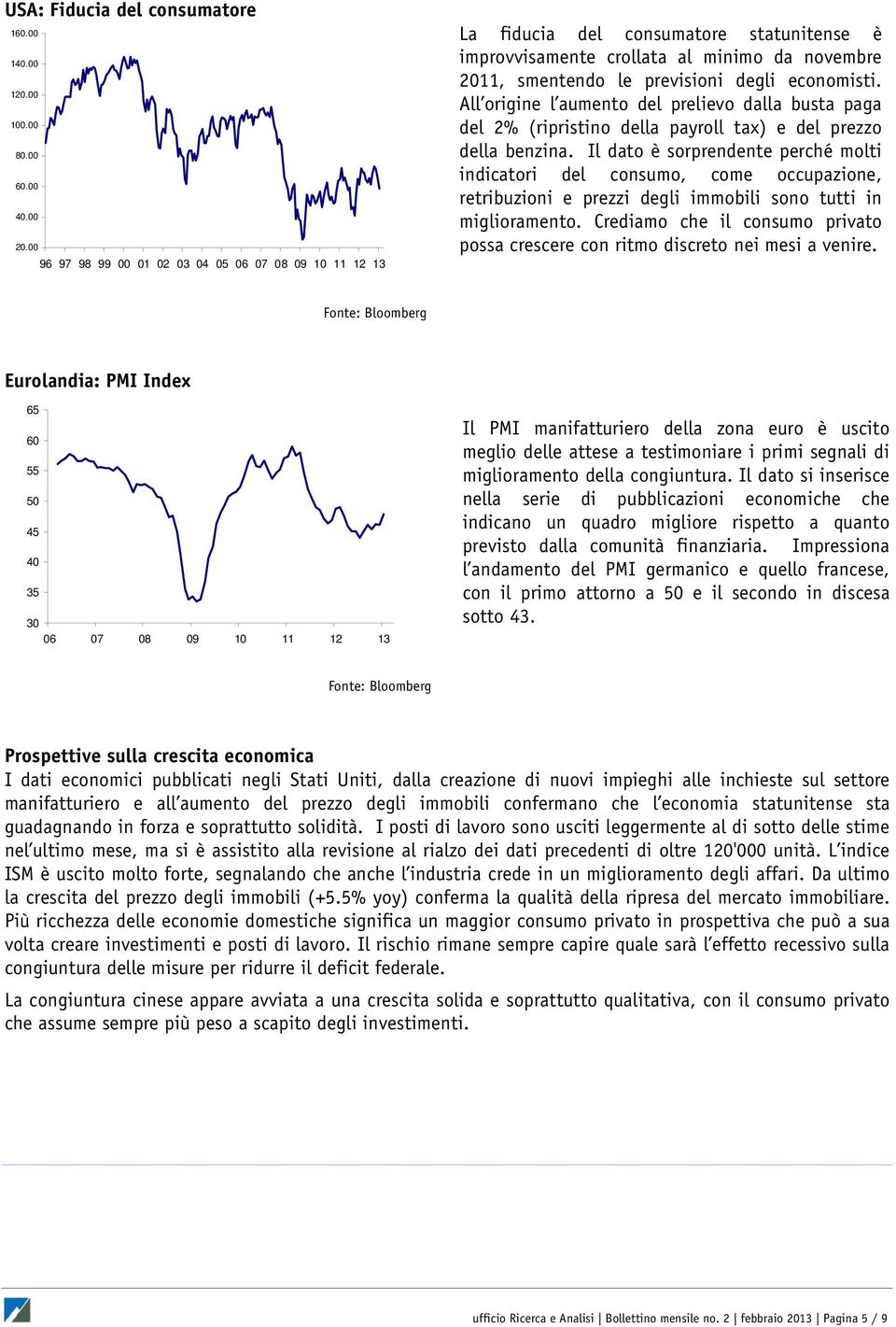 All origine l aumento del prelievo dalla busta paga del 2% (ripristino della payroll tax) e del prezzo della benzina.