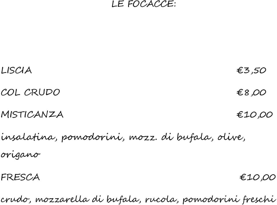mozz. di bufala, olive, origano FRESCA 10,00