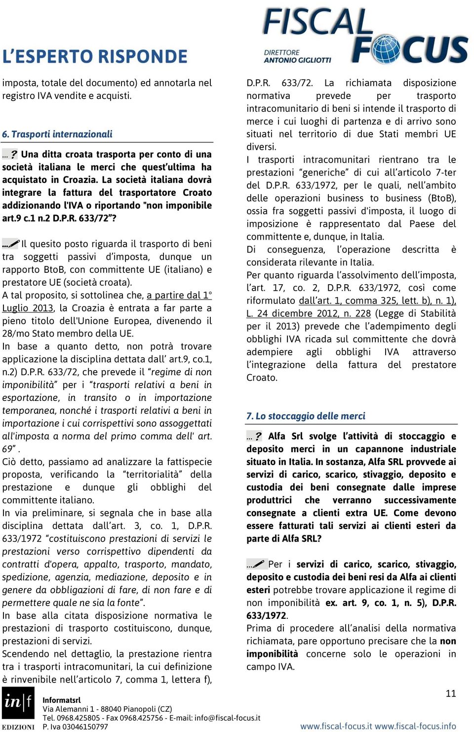 La società italiana dovrà integrare la fattura del trasportatore Croato addizionando l'iva o riportando "non imponibile art.9 c.1 n.2 D.P.R. 633/72?