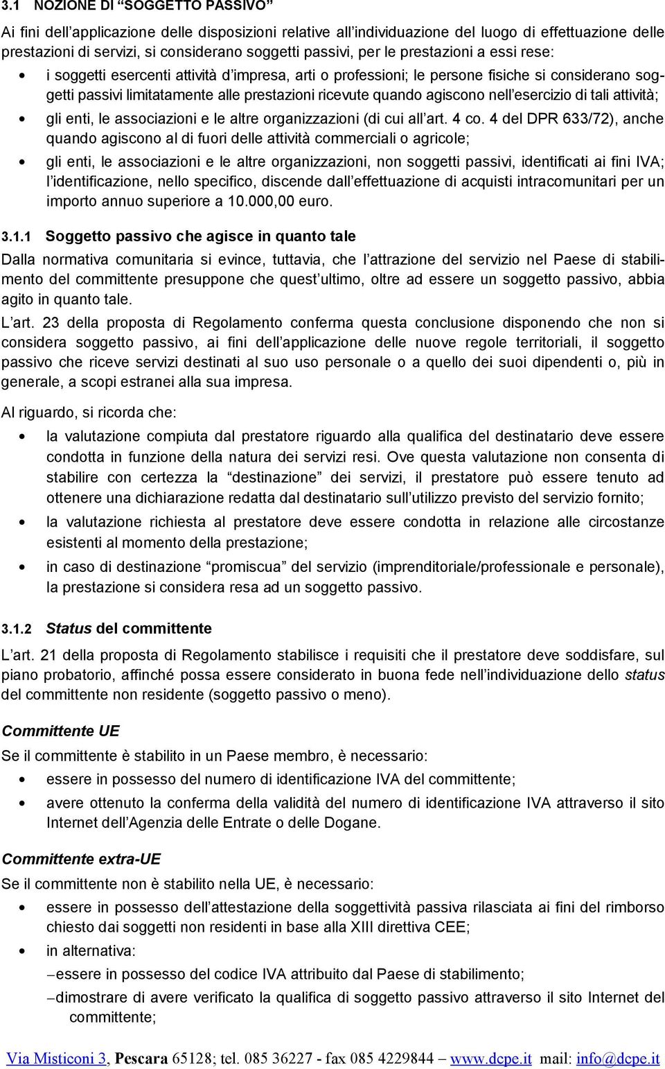 nell esercizio di tali attività; gli enti, le associazioni e le altre organizzazioni (di cui all art. 4 co.