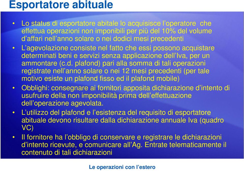 nti L agevolazione consiste nel fatto che essi possono acquistare de