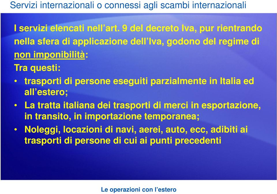 trasporti di persone eseguiti parzialmente in Italia ed all estero; La tratta italiana dei trasporti di merci in esportazione,