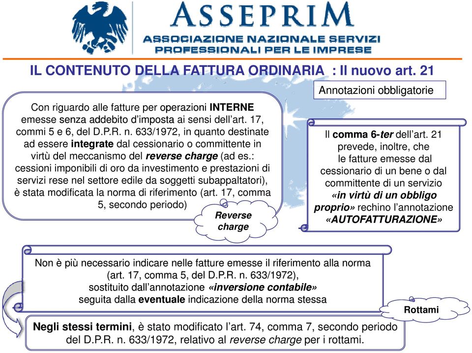 21 ad essere integrate dal cessionario o committente in prevede, inoltre, che virtù del meccanismo del reverse charge (ad es.