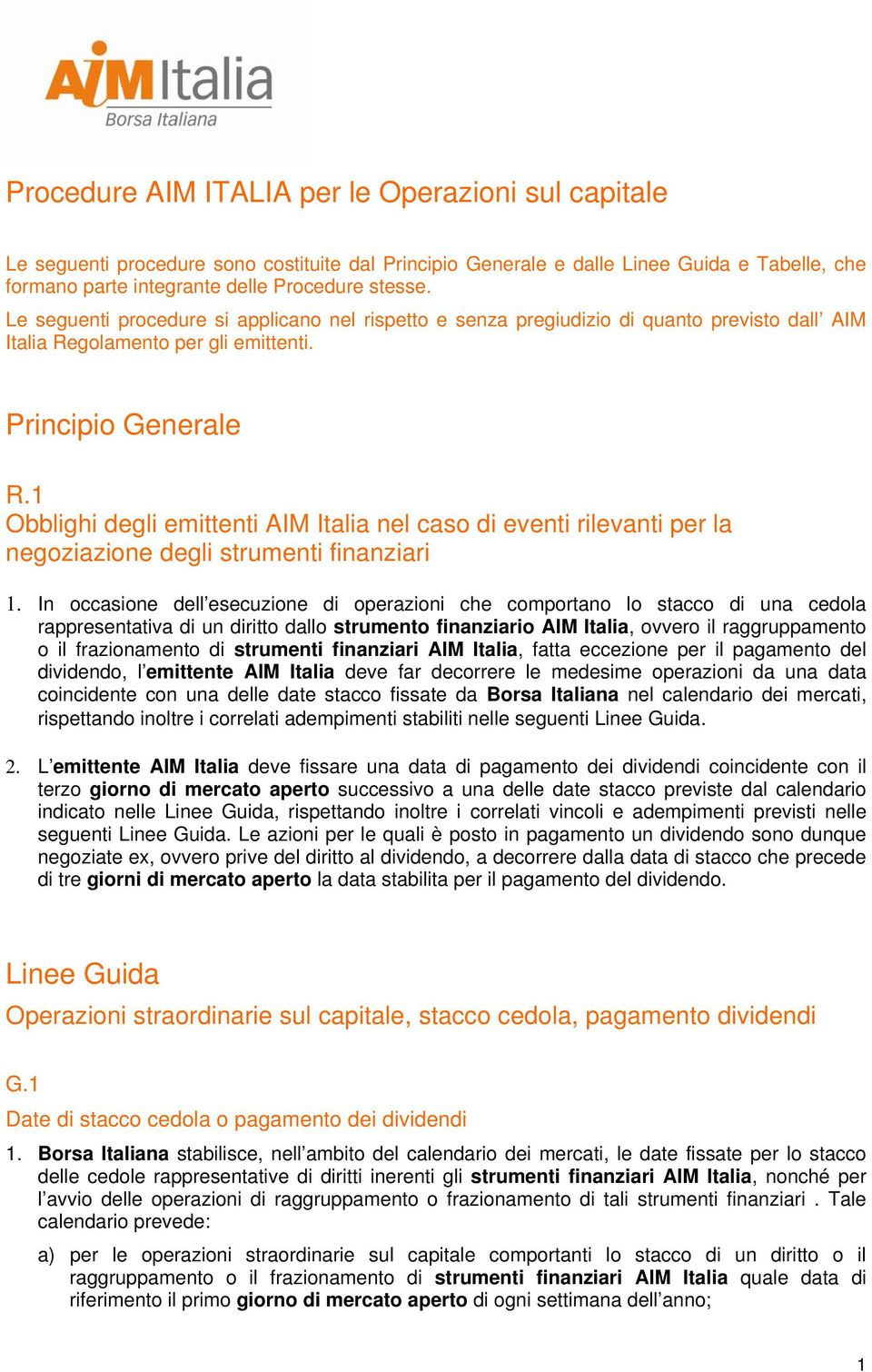 1 Obblighi degli emittenti AIM Italia nel caso di eventi rilevanti per la negoziazione degli strumenti finanziari 1.