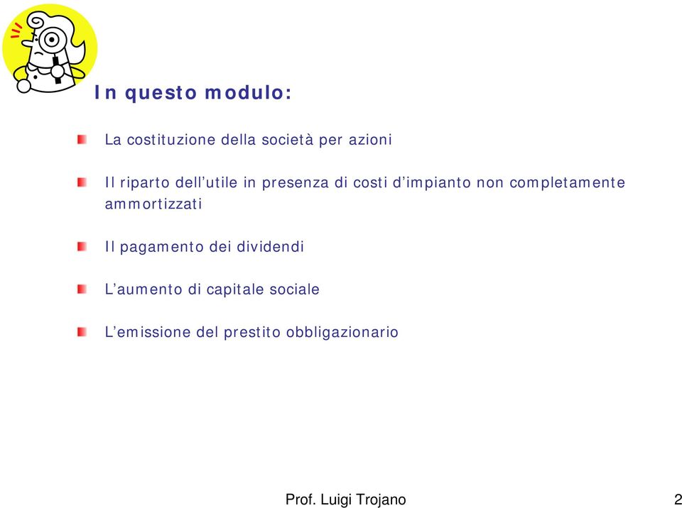 completamente ammortizzati Il pagamento dei dividendi L aumento