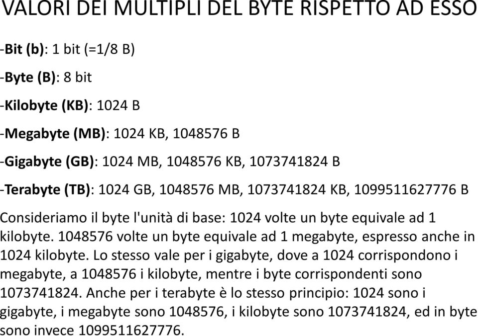 1048576 volte un byte equivale ad 1 megabyte, espresso anche in 1024 kilobyte.