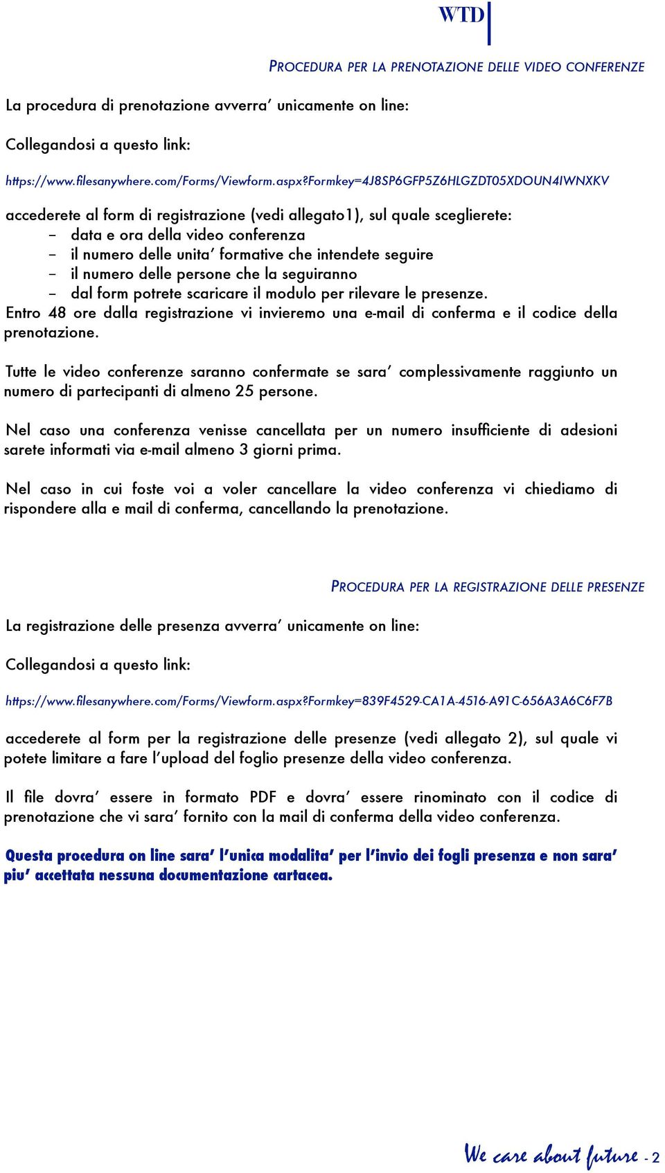 intendete seguire - il numero delle persone che la seguiranno - dal form potrete scaricare il modulo per rilevare le presenze.