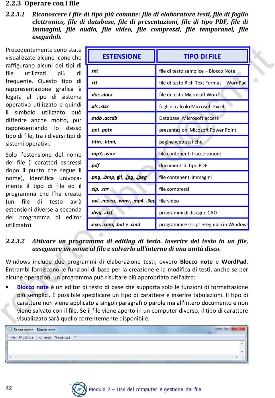 1 Riconoscere i file di tipo più comune: file di elaboratore testi, file di foglio elettronico, file di database, file di presentazioni, file di tipo PDF, file di immagini, file audio, file video,