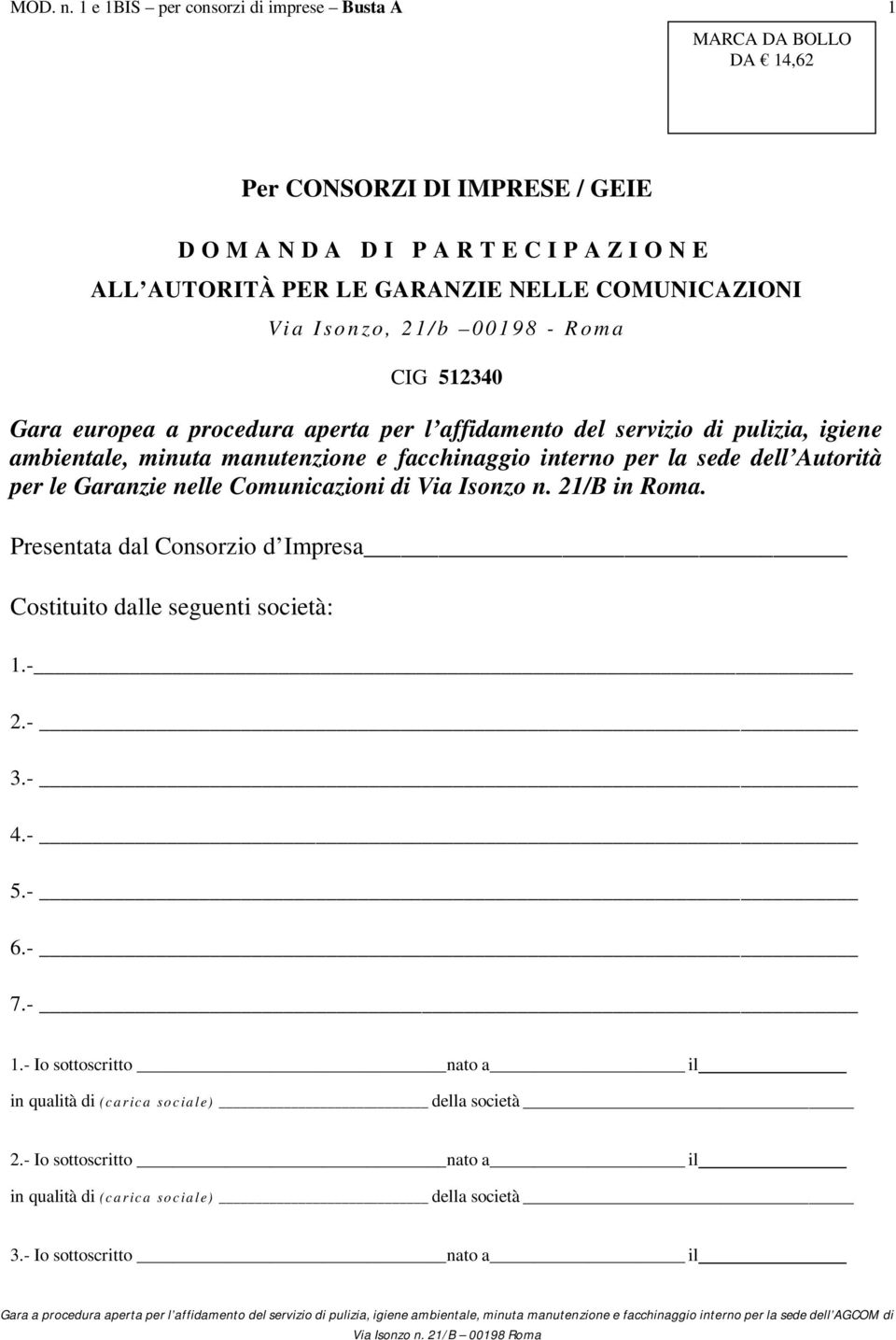 Garanzie nelle Comunicazioni di Via Isonzo n. 21/B in Roma. Presentata dal Consorzio d Impresa Costituito dalle seguenti società: 1.- 2.- 3.- 4.- 5.- 6.- 7.- 1.