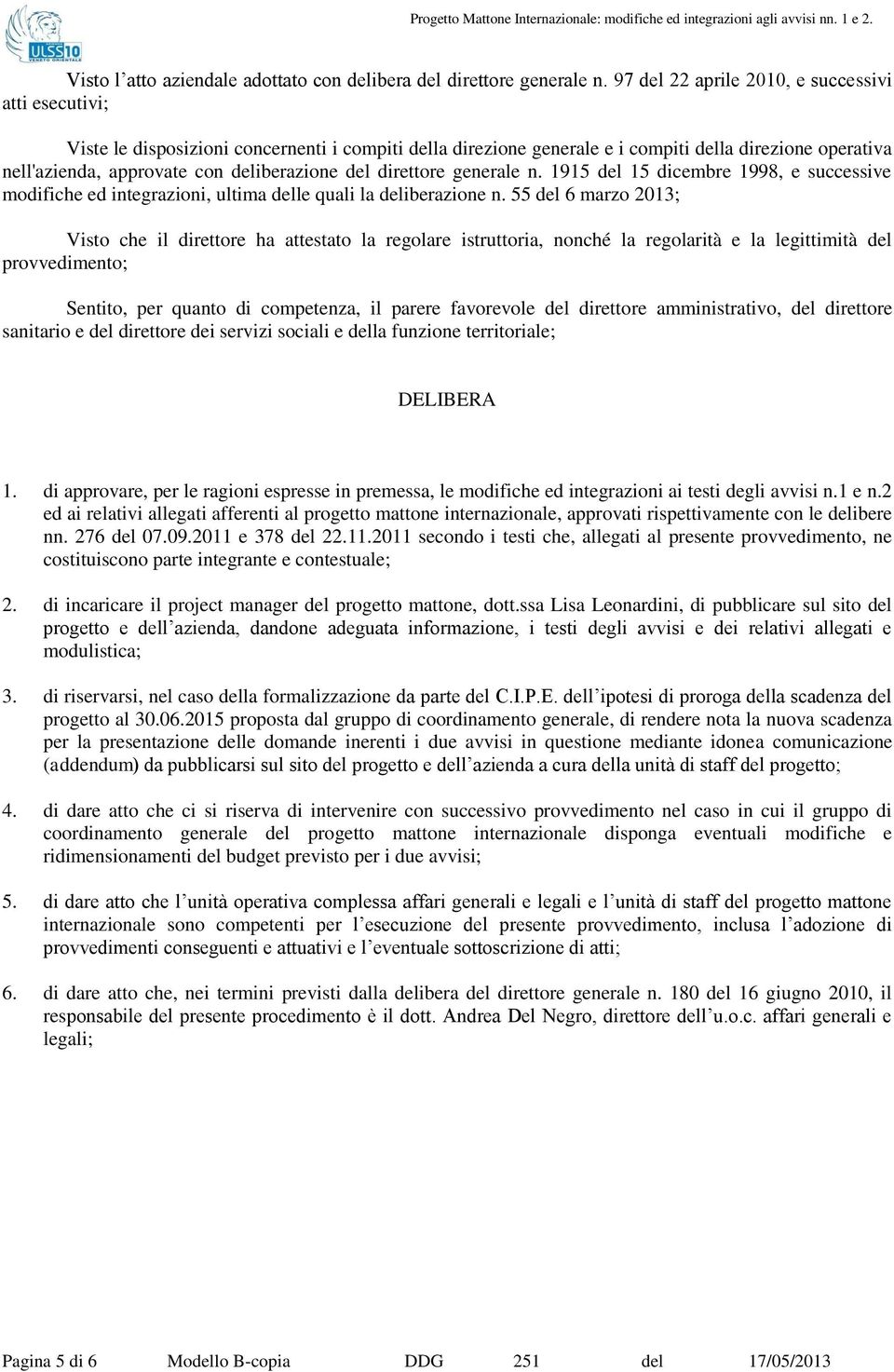 deliberazione del direttore generale n. 1915 del 15 dicembre 1998, e successive modifiche ed integrazioni, ultima delle quali la deliberazione n.