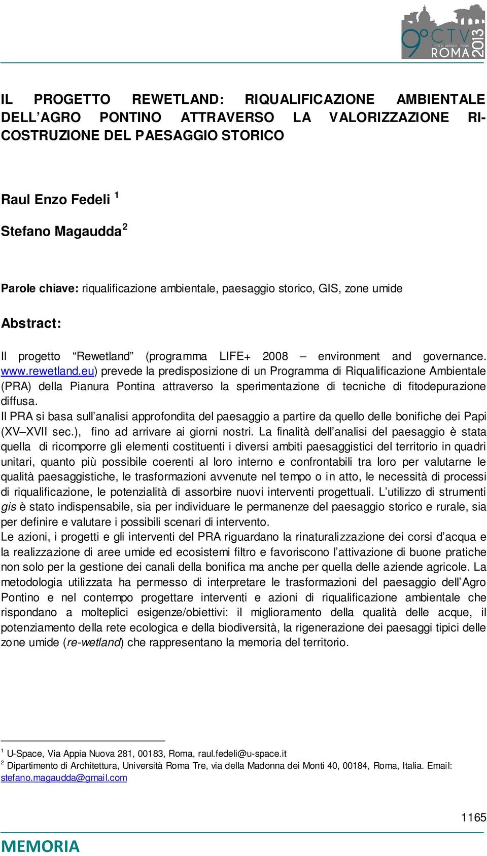 eu) prevede la predisposizione di un Programma di Riqualificazione Ambientale (PRA) della Pianura Pontina attraverso la sperimentazione di tecniche di fitodepurazione diffusa.