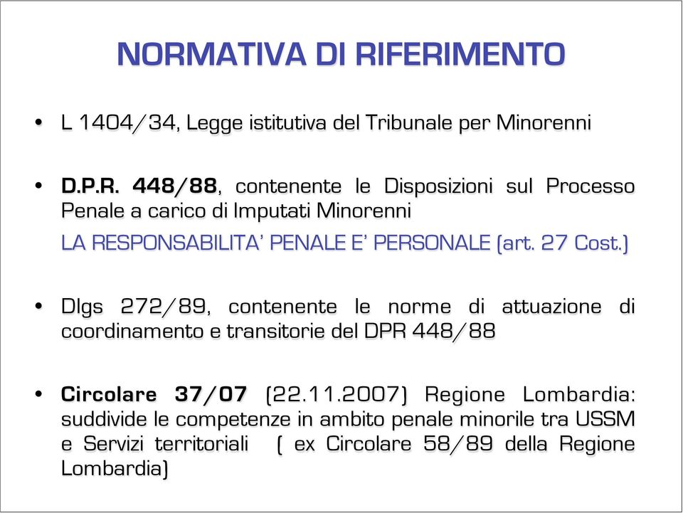 ) Dlgs 272/89, contenente le norme di attuazione di coordinamento e transitorie del DPR 448/88 Circolare 37/07 (22.11.