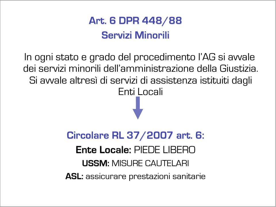 Si avvale altresì di servizi di assistenza istituiti dagli Enti Locali Circolare RL