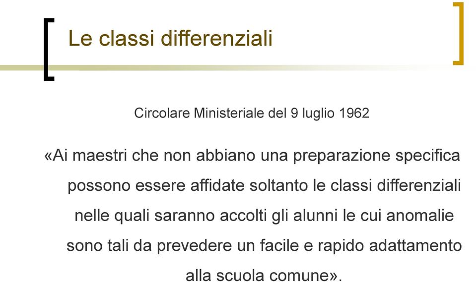 le classi differenziali nelle quali saranno accolti gli alunni le cui