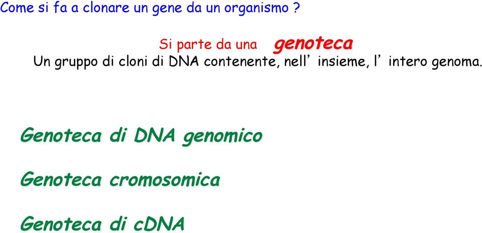 contenente, nell insieme, l intero genoma.