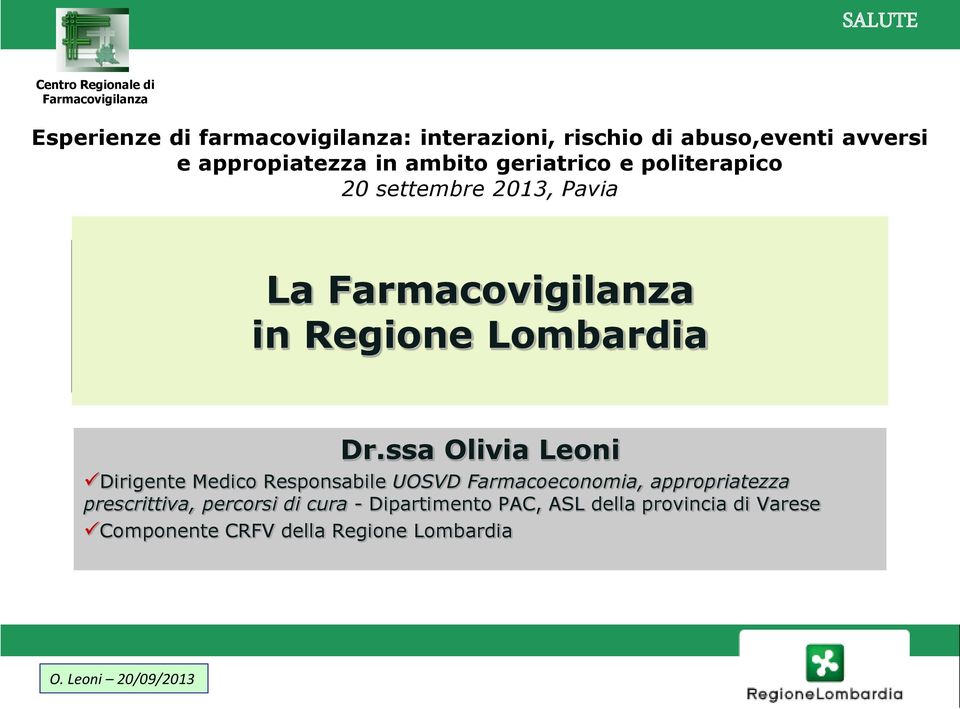 ssa Olivia Leoni Dirigente Medico Responsabile UOSVD Farmacoeconomia, appropriatezza