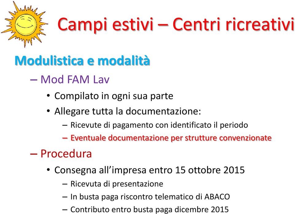 Eventuale documentazione per strutture convenzionate Consegna all impresa entro 15 ottobre 2015