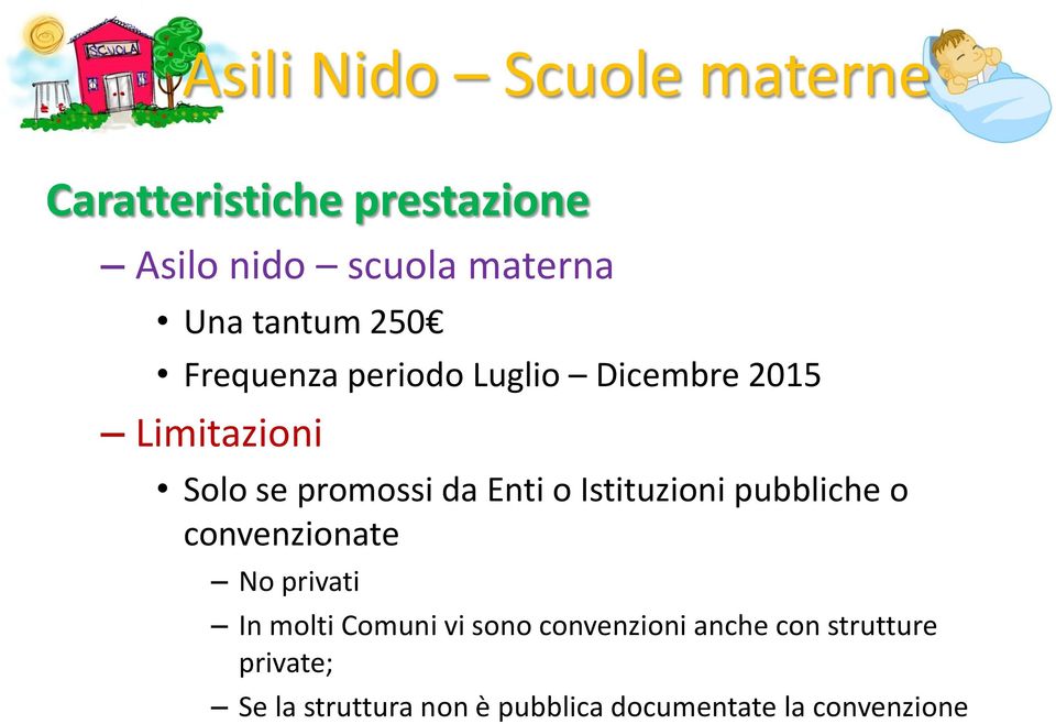 Enti o Istituzioni pubbliche o convenzionate No privati In molti Comuni vi sono