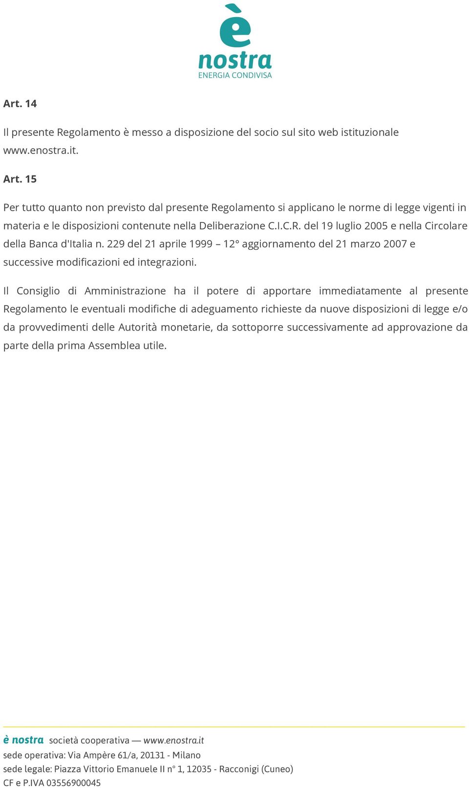 229 del 21 aprile 1999 12 aggiornamento del 21 marzo 2007 e successive modificazioni ed integrazioni.