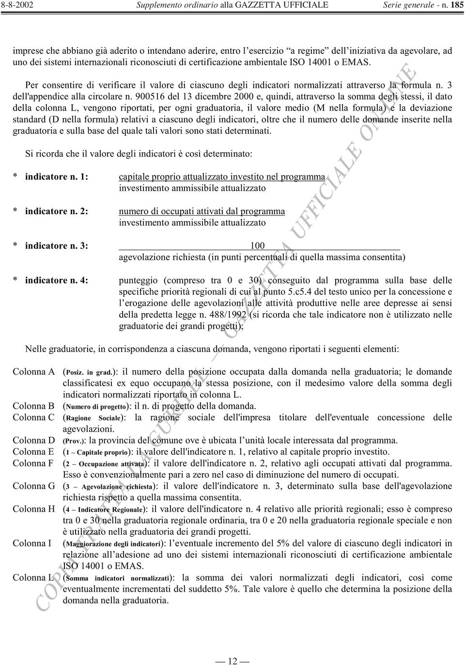 900516 del 13 dicembre 2000 e, quindi, attraverso la somma degli stessi, il dato della colonna L, vengono riportati, per ogni graduatoria, il valore medio (M nella formula) e la deviazione standard