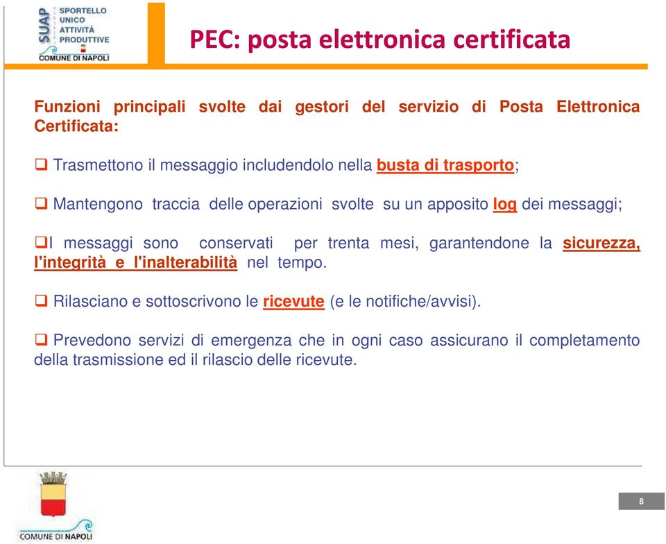 trenta mesi, garantendone la sicurezza, l'integrità e l'inalterabilità nel tempo.