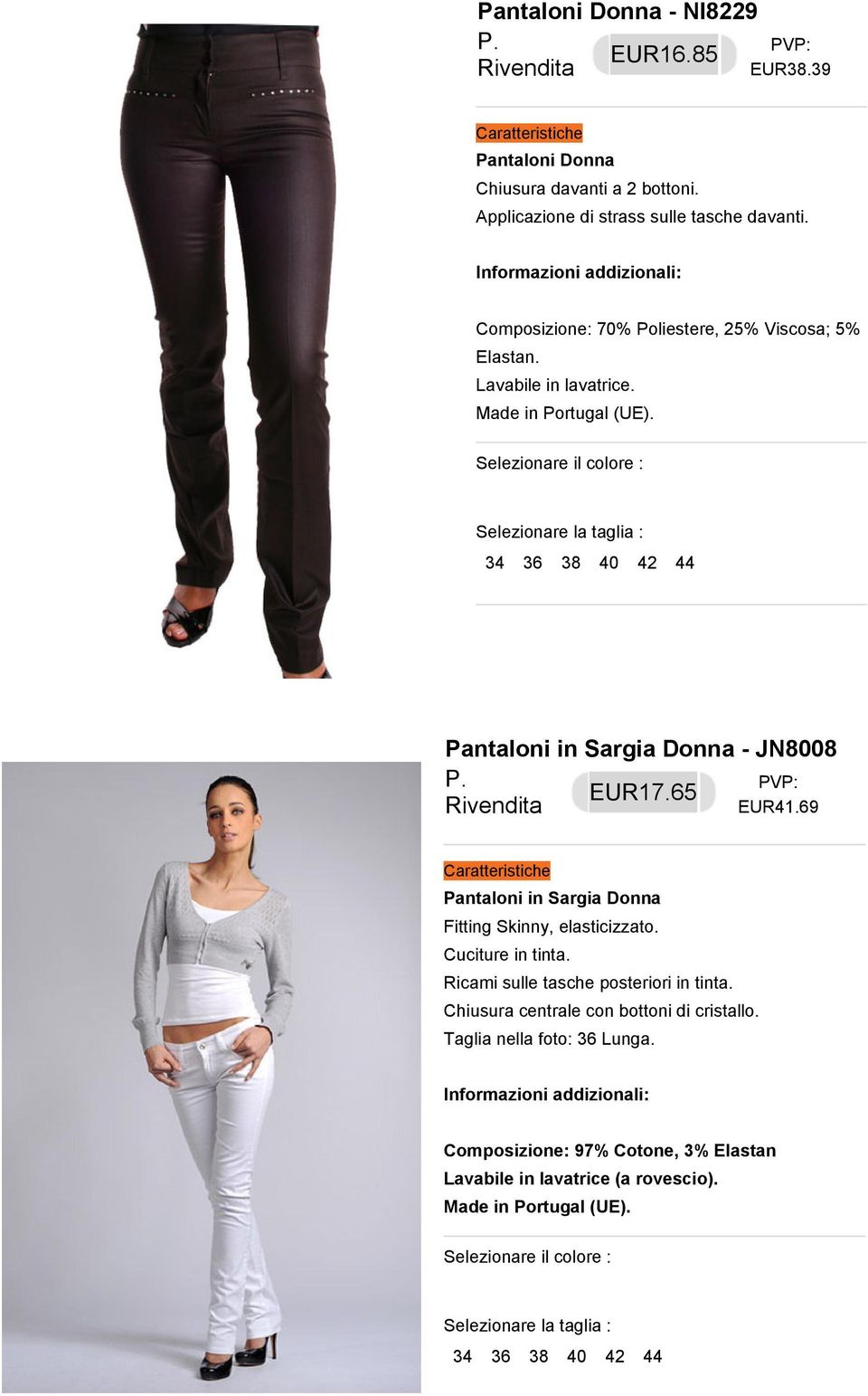 69 Pantaloni in Sargia Donna Fitting Skinny, elasticizzato. Cuciture in tinta. Ricami sulle tasche posteriori in tinta.