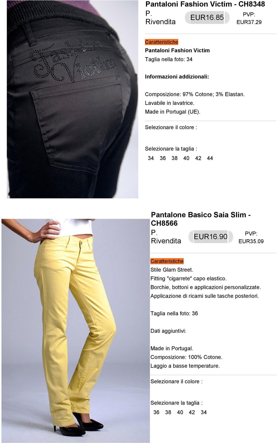 34 36 38 40 42 44 Pantalone Basico Saia Slim - CH8566 EUR16.90 EUR35.09 Stile Glam Street.