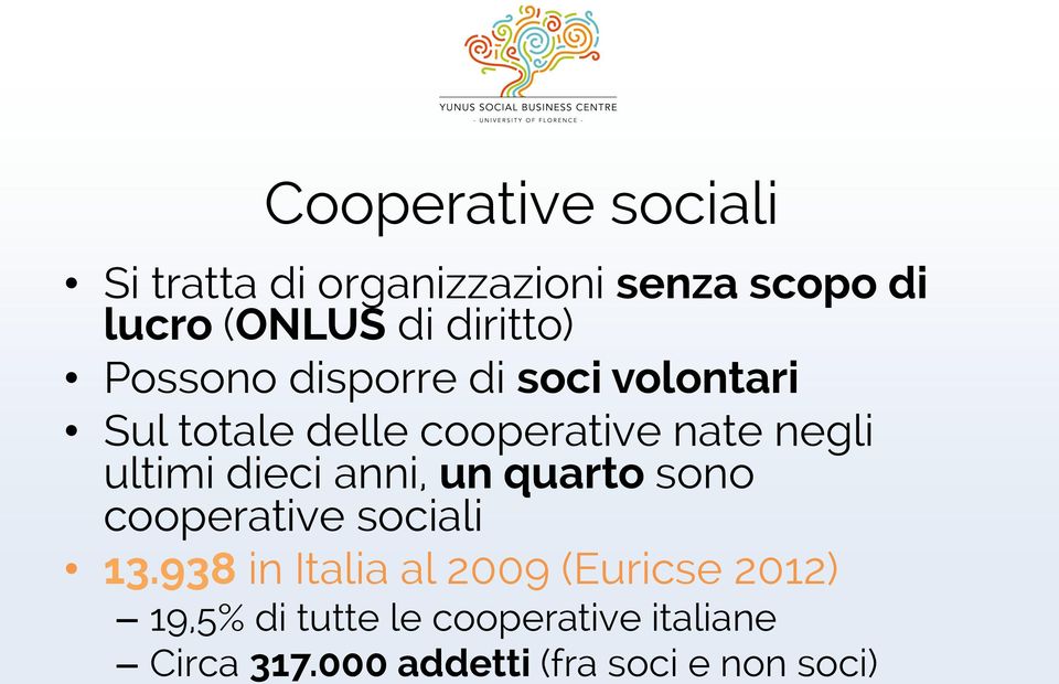ultimi dieci anni, un quarto sono cooperative sociali 13.