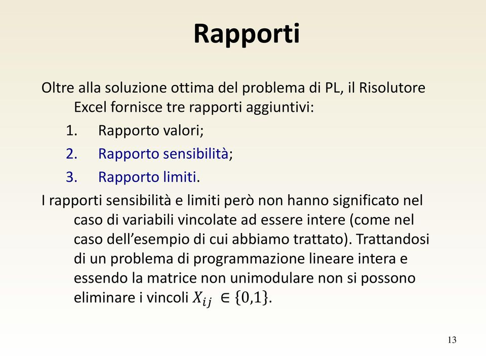 I rapporti sensibilità e limiti però non hanno significato nel caso di variabili vincolate ad essere intere (come nel