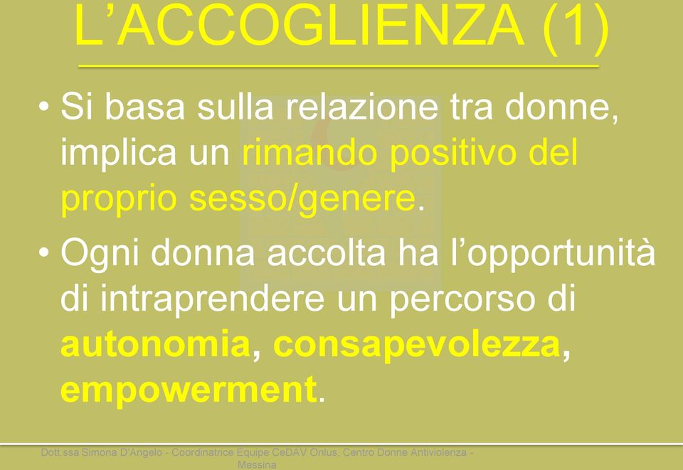 Ogni donna accolta ha l opportunità di intraprendere