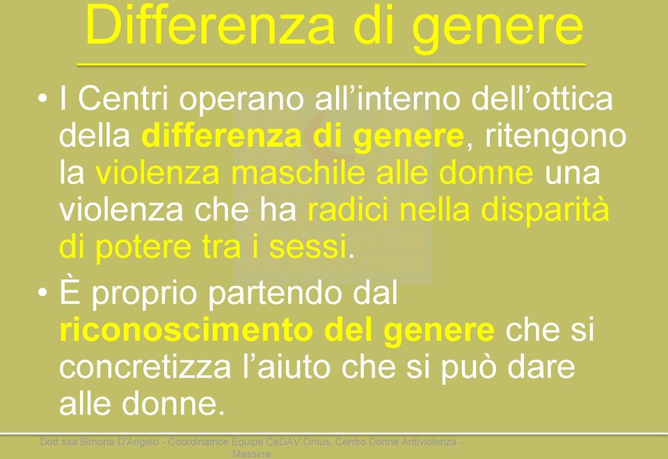 violenza che ha radici nella disparità di potere tra i sessi.