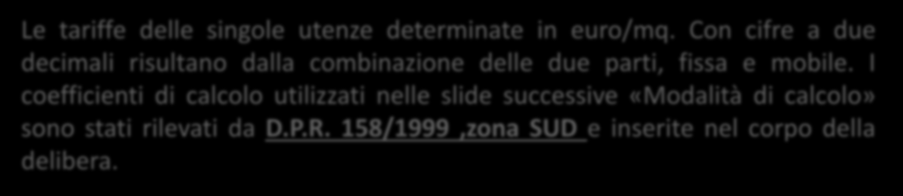 C O M U N E DI P O T I G L I O N E Fissa UTENZE DOMETICHE Variabile TARI Fissa UTENZE NON DOMETICHE Variabile Le tariffe delle singole utenze determinate in euro/mq.