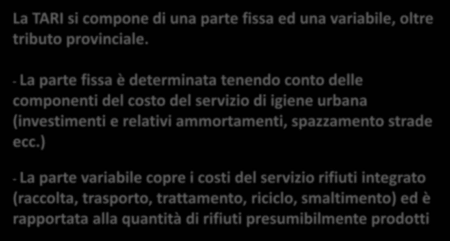 C O M U N E DI P O T I G L I O N E COME I CALCOLA LA TARI La TARI si compone di una parte fissa ed una variabile, oltre tributo provinciale.