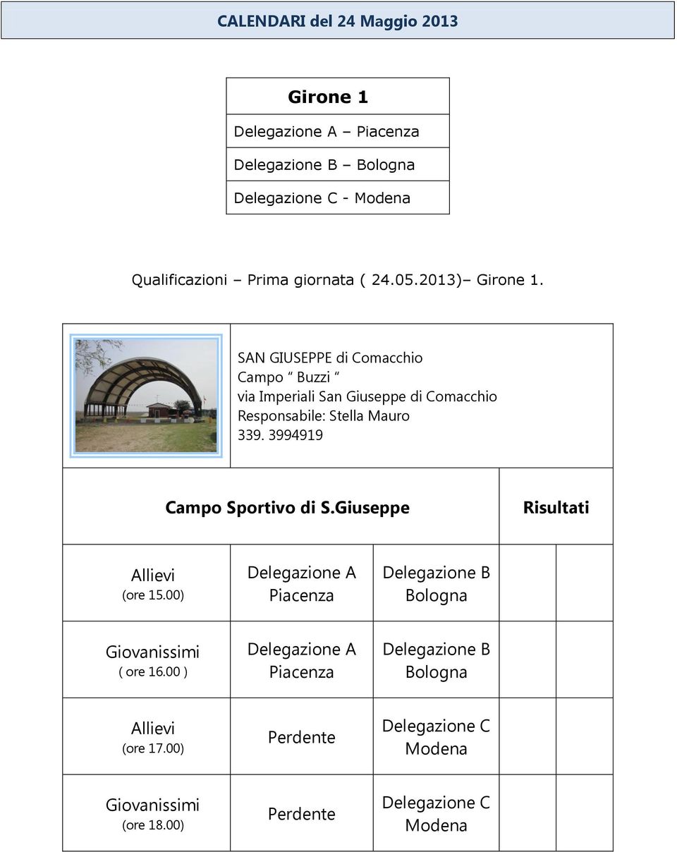 SAN GIUSEPPE di Comacchio Campo Buzzi via Imperiali San Giuseppe di Comacchio Responsabile: Stella Mauro 339.