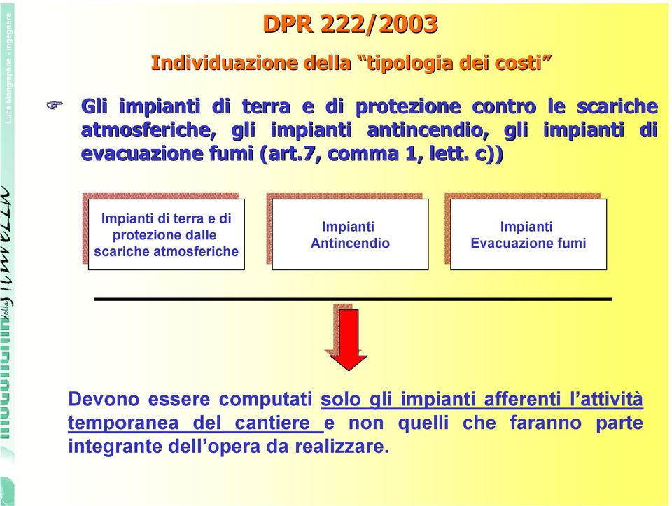 c)) Impianti Impianti di di terra terra e e di di protezione protezione dalle dalle scariche scariche atmosferiche atmosferiche Impianti Impianti