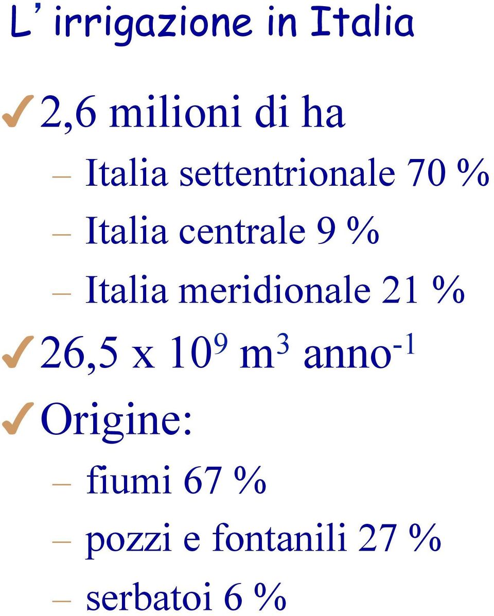 Italia meridionale 21 % 26,5 x 10 9 m 3 anno -1